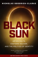 Black Sun : Aryan Cults, Esoteric Nazism, and the Politics of Identity-9780814731550