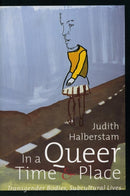 In a Queer Time and Place : Transgender Bodies, Subcultural Lives-9780814735855