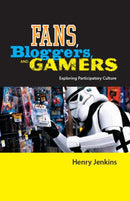 Fans, Bloggers, and Gamers : Exploring Participatory Culture-9780814742853