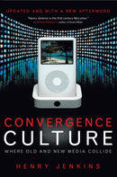 Convergence Culture : Where Old and New Media Collide-9780814742952