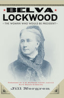 Belva Lockwood : The Woman Who Would Be President-9780814758519
