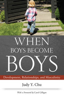 When Boys Become Boys : Development, Relationships, and Masculinity-9780814764800