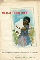 Racial Innocence : Performing American Childhood from Slavery to Civil Rights-9780814787083