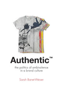 AuthenticT : The Politics of Ambivalence in a Brand Culture-9780814787144