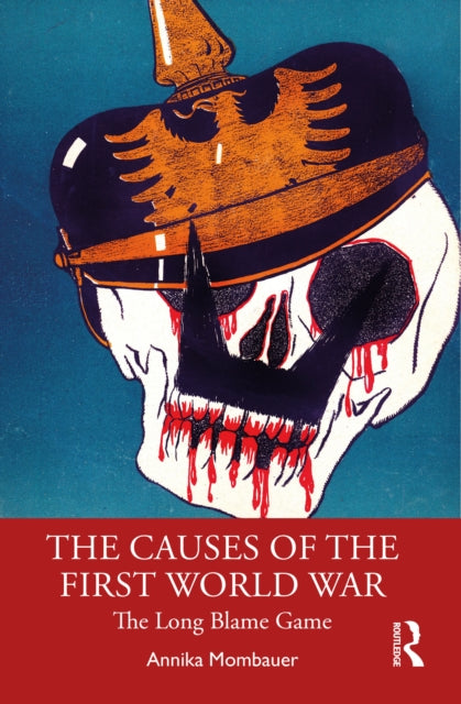 The Causes of the First World War : The Long Blame Game-9780815347941