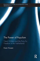 The Power of Populism : Geert Wilders and the Party for Freedom in the Netherlands-9780815348290