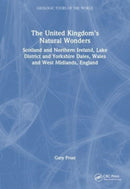 The United Kingdom's Natural Wonders : Scotland and Northern Ireland, Lake District and Yorkshire Dales, Wales and West Midlands, England-9780815349013