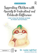 Supporting Children with Anxiety to Understand and Celebrate Difference : A Get to Know Me Workbook and Guide for Parents and Practitioners-9780815349419