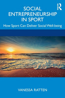 Social Entrepreneurship in Sport : How Sport Can Deliver Social Well-being-9780815351689