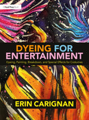 Dyeing for Entertainment: Dyeing, Painting, Breakdown, and Special Effects for Costumes-9780815352327