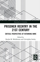 Prisoner Reentry in the 21st Century : Critical Perspectives of Returning Home-9780815352754