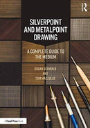 Silverpoint and Metalpoint Drawing : A Complete Guide to the Medium-9780815365907