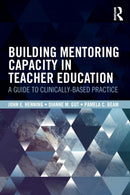 Building Mentoring Capacity in Teacher Education : A Guide to Clinically-Based Practice-9780815366034