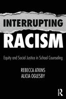 Interrupting Racism : Equity and Social Justice in School Counseling-9780815366416