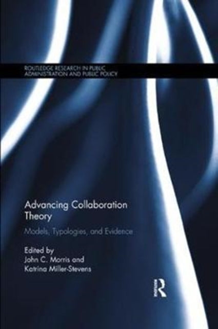 Advancing Collaboration Theory : Models, Typologies, and Evidence-9780815370369
