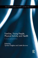Families, Young People, Physical Activity and Health : Critical Perspectives-9780815376217