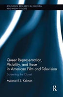 Queer Representation, Visibility, and Race in American Film and Television : Screening the Closet-9780815386544