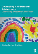 Counseling Children and Adolescents : Cultivating Empathic Connection-9780815395812