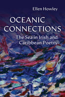 Oceanic Connections : The Sea in Irish and Caribbean Poetry-9780815611875