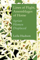 Lines of Flight, Assemblages of Home : Syrian Women Displaced-9780815611950