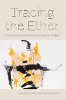 Tracing the Ether : Contemporary Poetry from Saudi Arabia-9780815611967
