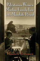 Palestinian Women and Muslim Family Law in the Mandate Period-9780815636465
