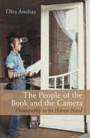 The People of the Book and the Camera : Photography in the Hebrew Novel-9780815637318