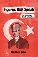 Figures That Speak : The Vocabulary of Turkish Nationalism-9780815637400