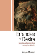 Errancies of Desire : Monstrous Masculinities across the Atlantic-9780815637875