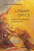 Literary Optics : Staging the Collective in the Nahda-9780815638285