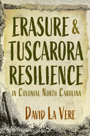 Erasure and Tuscarora Resilience in Colonial North Carolina-9780815638360