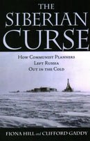The Siberian Curse : How Communist Planners Left Russia Out in the Cold-9780815736455