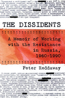 The Dissidents : A Memoir of Working with the Resistance in Russia, 1960-1990-9780815737735