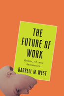 The Future of Work : Robots, AI, and Automation-9780815737865
