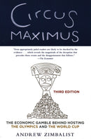 Circus Maximus : The Economic Gamble Behind Hosting the Olympics and the World Cup-9780815738619