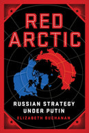 Red Arctic : Russian Strategy Under Putin-9780815738886