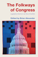 The Folkways of Congress : Legislative Norms in an Era of Conflict-9780815740919
