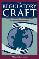 The Regulatory Craft : Controlling Risks, Solving Problems, and Managing Compliance-9780815780656
