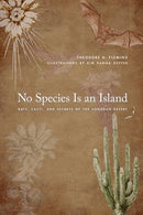 No Species Is an Island : Bats, Cacti, and Secrets of the Sonoran Desert-9780816535897