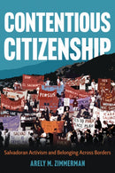Contentious Citizenship : Salvadoran Activism and Belonging Across Borders-9780816554621