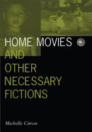 Home Movies and Other Necessary Fictions-9780816632626