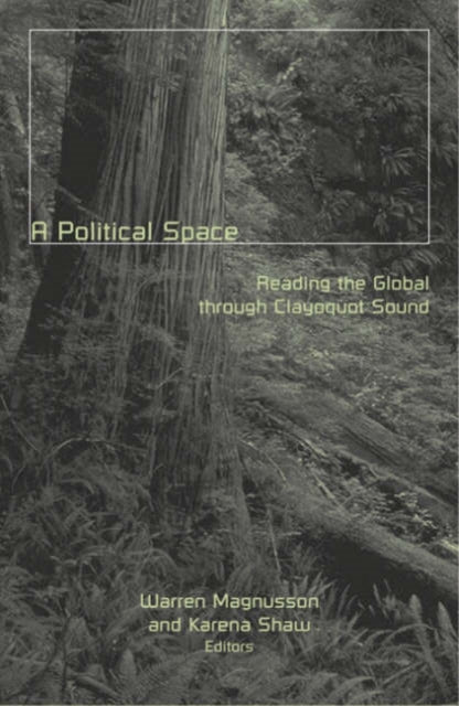 A A Political Space : Reading The Global Through Clayoquot Sound-9780816640409