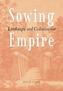 Sowing Empire : Landscape And Colonization-9780816640966
