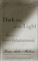 Dark Side of the Light : Slavery and the French Enlightenment-9780816643899