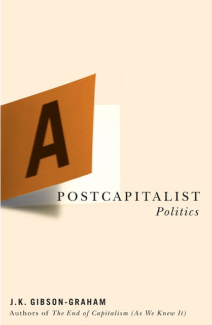 A Postcapitalist Politics-9780816648047