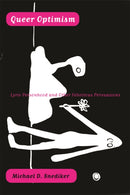 Queer Optimism : Lyric Personhood and Other Felicitous Persuasions-9780816650002