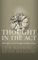 Thought in the Act : Passages in the Ecology of Experience-9780816679676