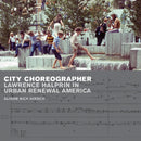 City Choreographer : Lawrence Halprin in Urban Renewal America-9780816679799