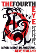 The Fourth Eye : Maori Media in Aotearoa New Zealand-9780816681044