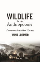 Wildlife in the Anthropocene : Conservation after Nature-9780816681082
